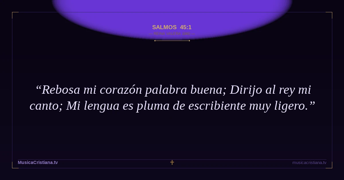 Salmos 45:1 — Biblia Reina Valera 1960 — MusicaCristiana.tv