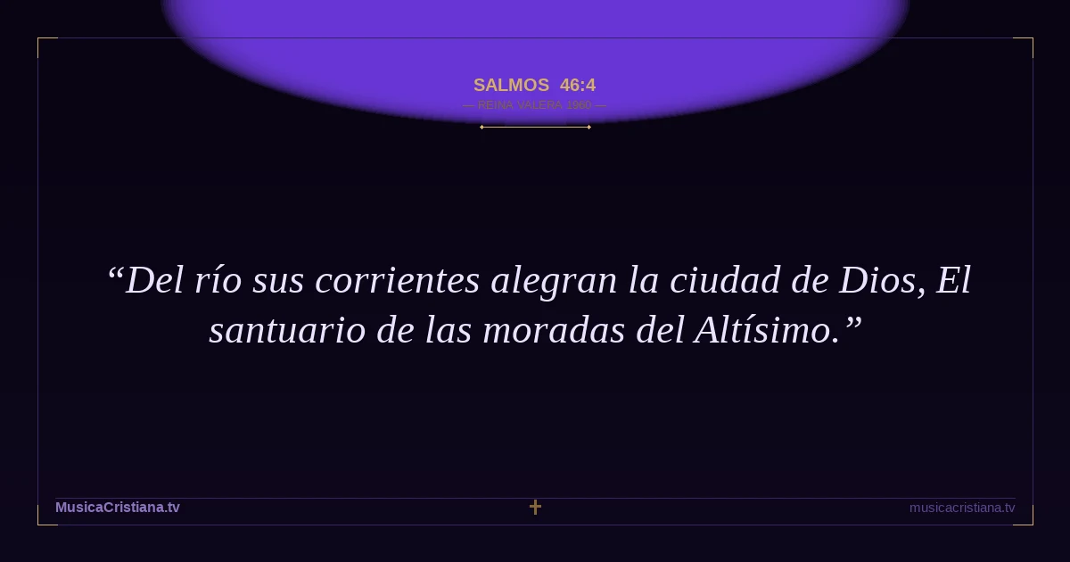 Salmos 46:4 — Biblia Reina Valera 1960 — MusicaCristiana.tv