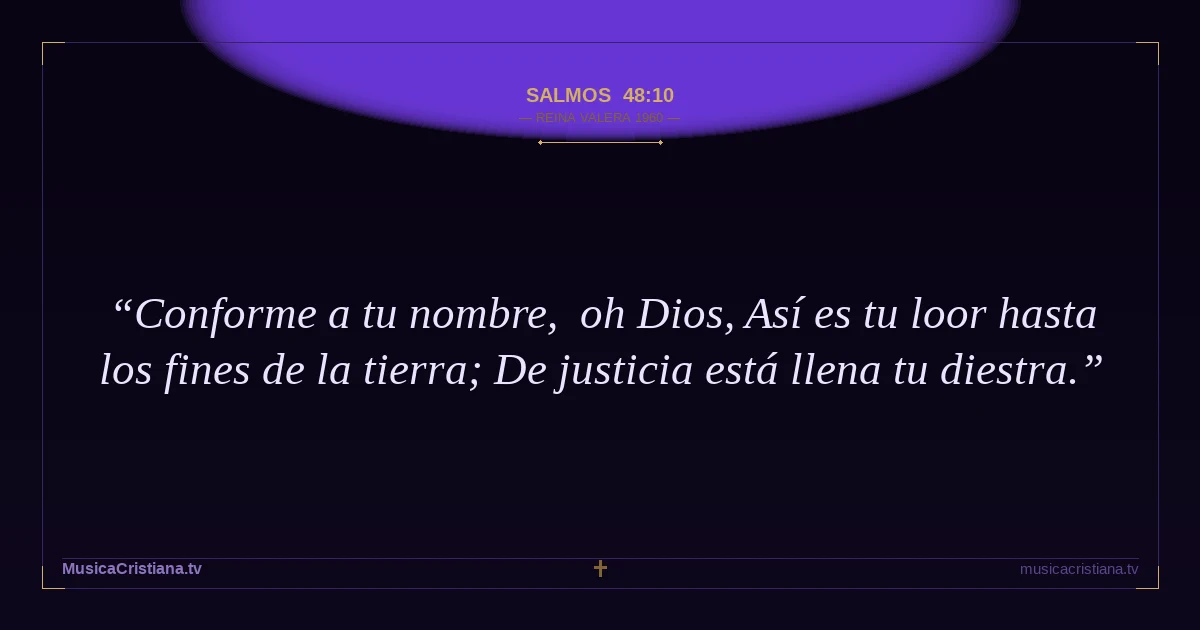 Salmos 48:10 — Biblia Reina Valera 1960 — MusicaCristiana.tv