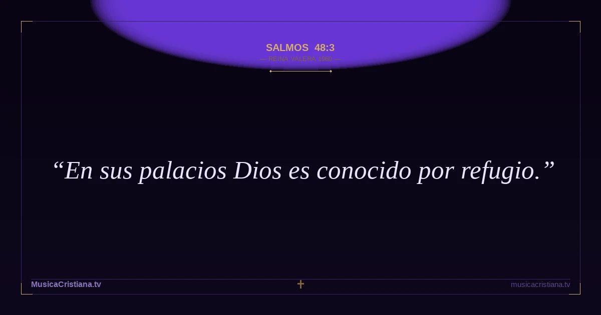 Salmos 48:3 — Biblia Reina Valera 1960 — MusicaCristiana.tv