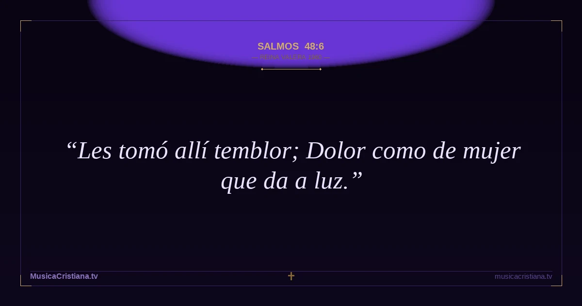 Salmos 48:6 — Biblia Reina Valera 1960 — MusicaCristiana.tv