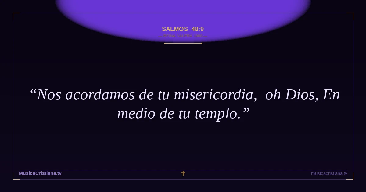 Salmos 48:9 — Biblia Reina Valera 1960 — MusicaCristiana.tv