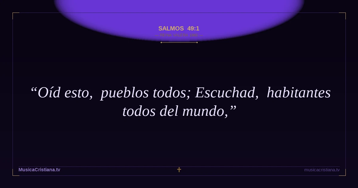 Salmos 49:1 — Biblia Reina Valera 1960 — MusicaCristiana.tv