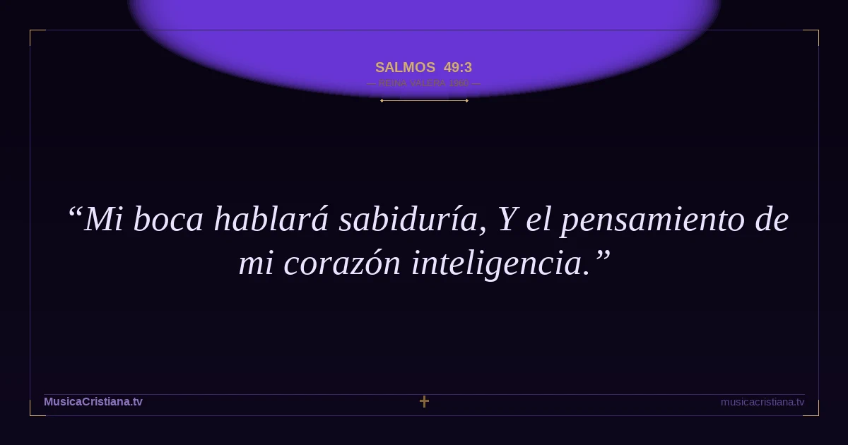 Salmos 49:3 — Biblia Reina Valera 1960 — MusicaCristiana.tv