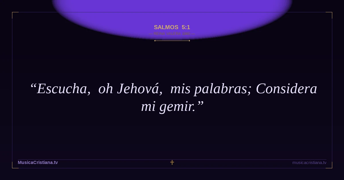 Salmos 5:1 — Biblia Reina Valera 1960 — MusicaCristiana.tv