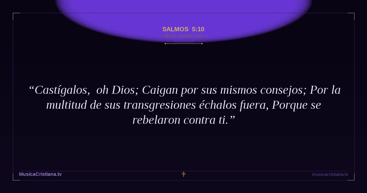 Salmos 5:10 — Biblia Reina Valera 1960 — MusicaCristiana.tv