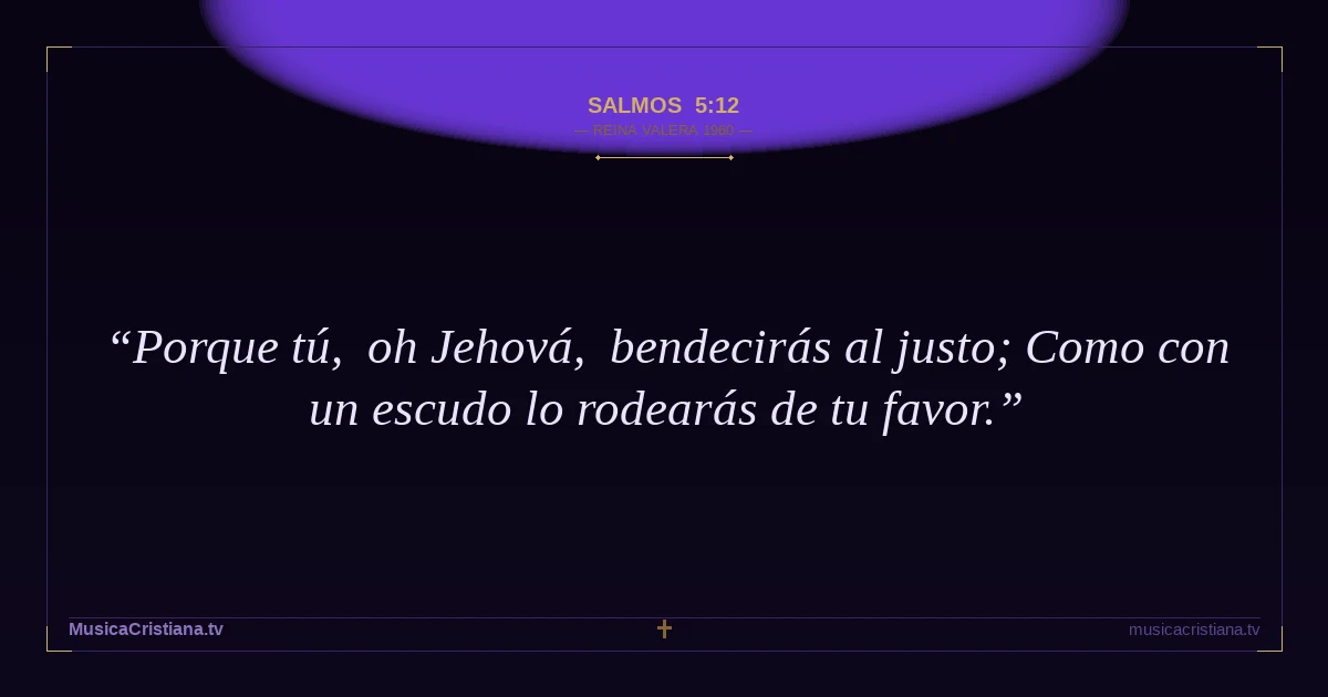 Salmos 5:12 — Biblia Reina Valera 1960 — MusicaCristiana.tv