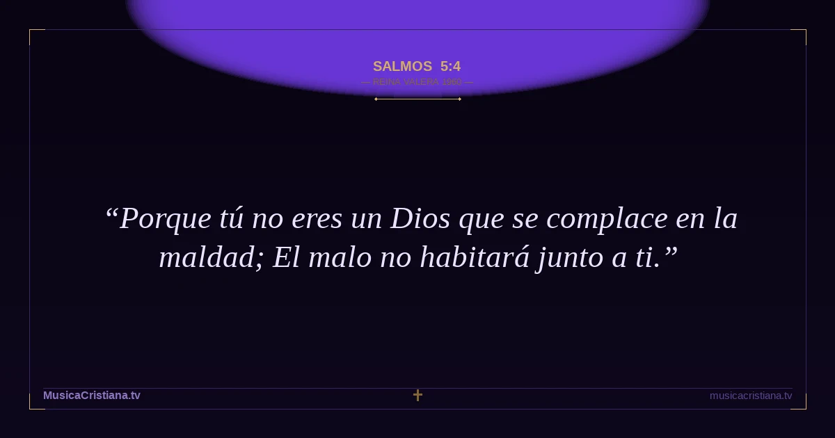 Salmos 5:4 — Biblia Reina Valera 1960 — MusicaCristiana.tv