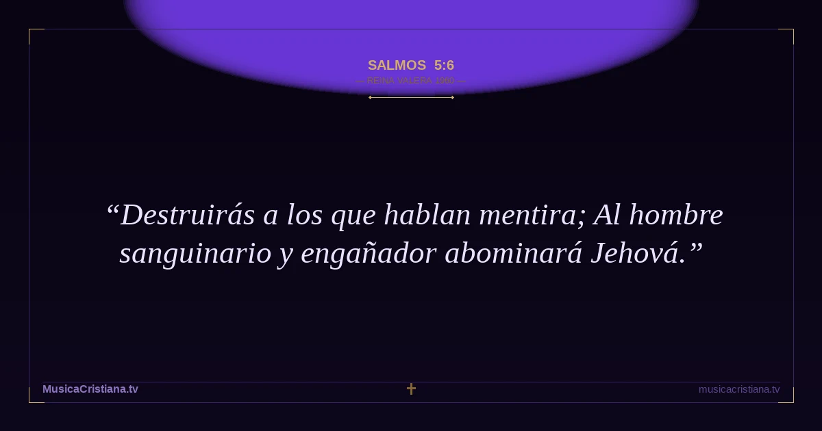 Salmos 5:6 — Biblia Reina Valera 1960 — MusicaCristiana.tv