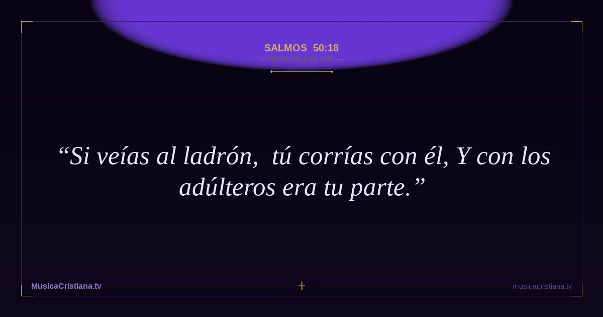 Salmos 50:18 — Biblia Reina Valera 1960 — MusicaCristiana.tv