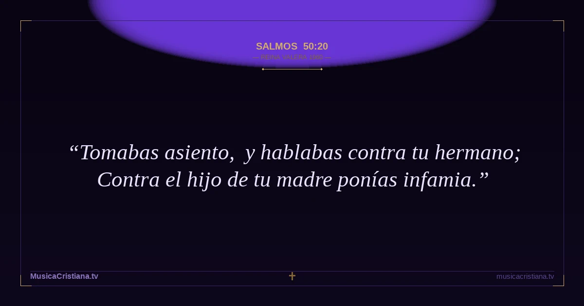Salmos 50:20 — Biblia Reina Valera 1960 — MusicaCristiana.tv