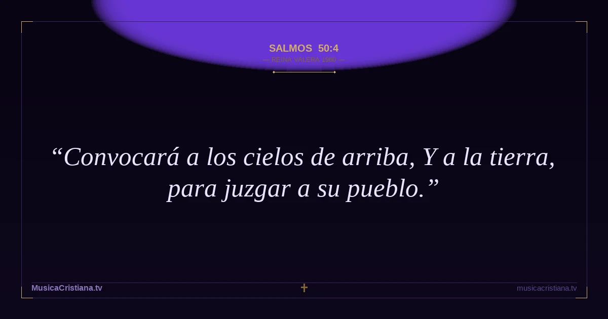 Salmos 50:4 — Biblia Reina Valera 1960 — MusicaCristiana.tv