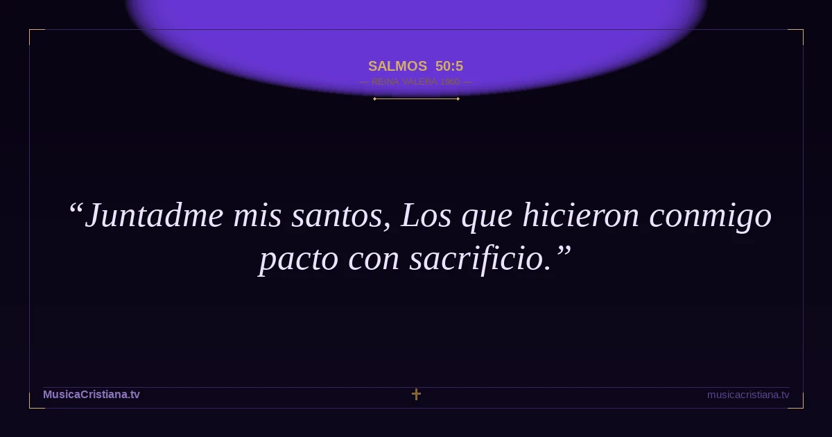 Salmos 50:5 — Biblia Reina Valera 1960 — MusicaCristiana.tv