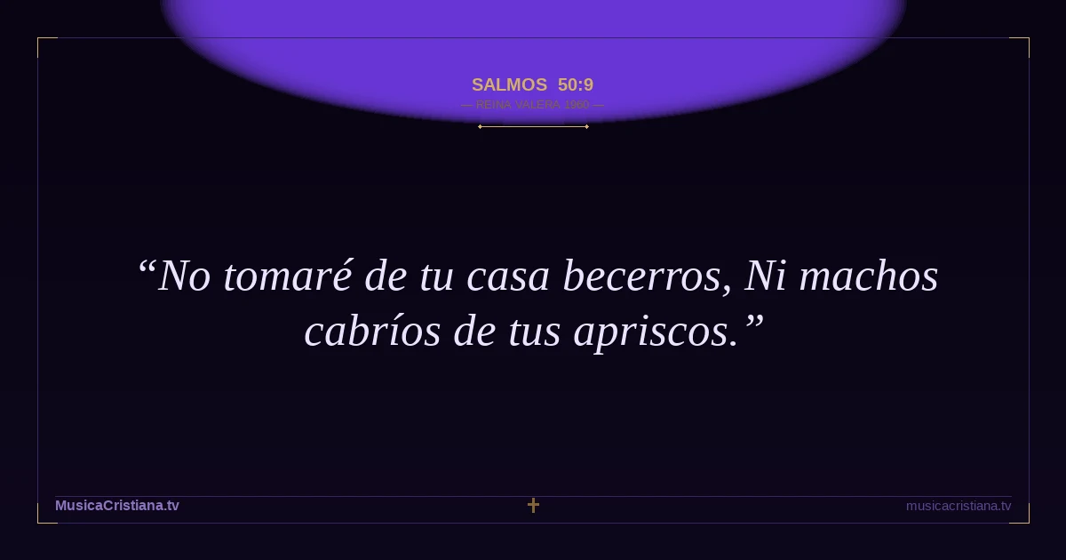 Salmos 50:9 — Biblia Reina Valera 1960 — MusicaCristiana.tv
