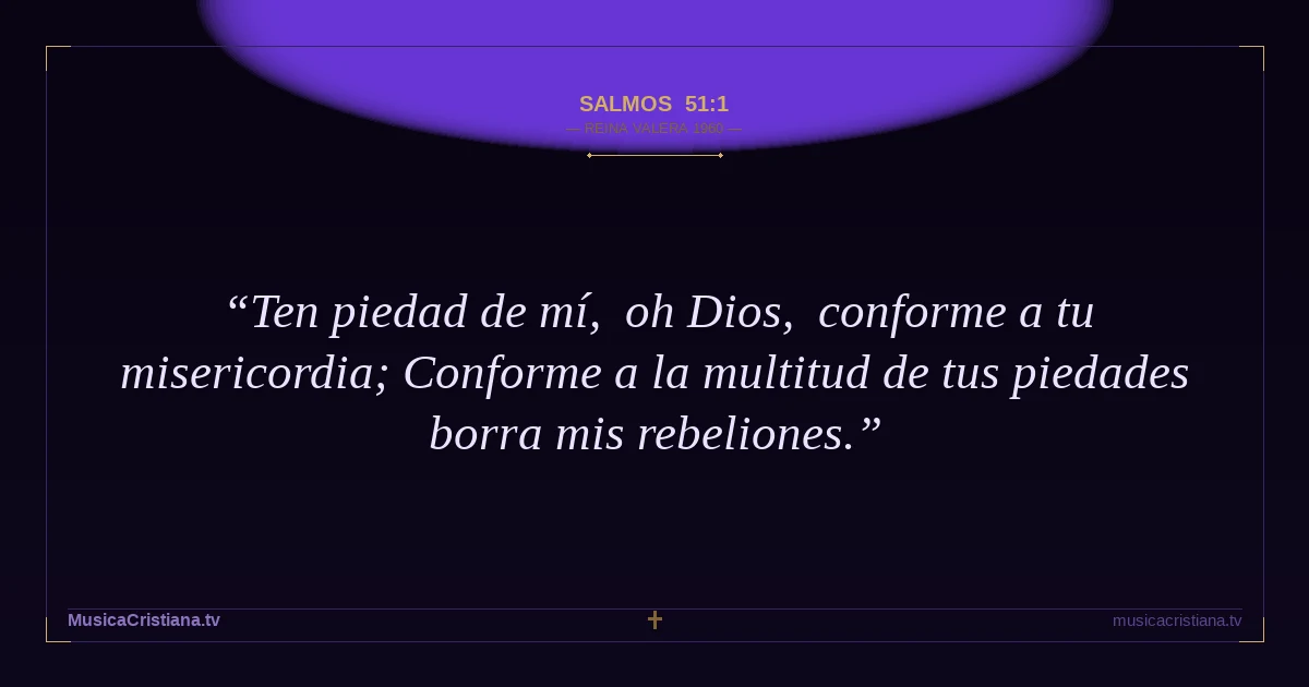 Salmos 51:1 — Biblia Reina Valera 1960 — MusicaCristiana.tv
