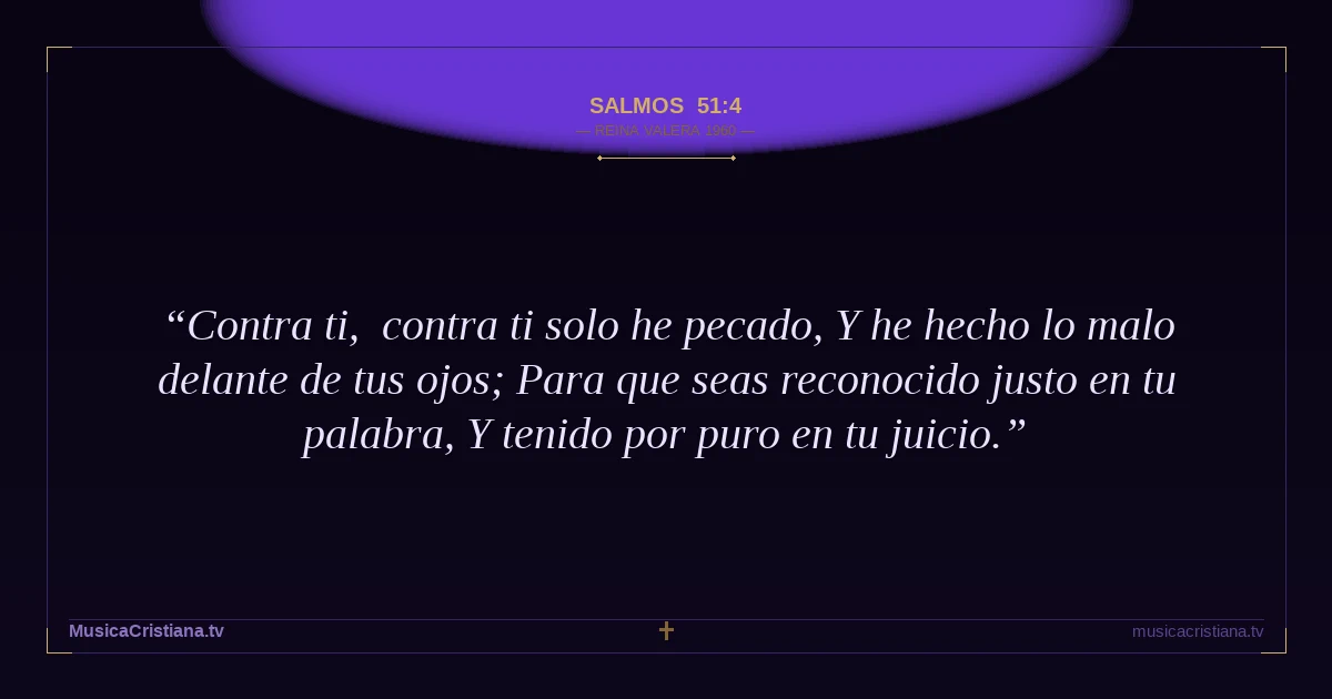 Salmos 51:4 — Biblia Reina Valera 1960 — MusicaCristiana.tv