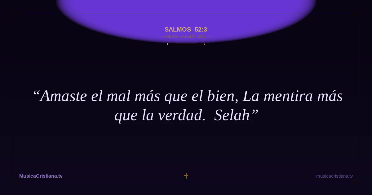 Salmos 52:3 — Biblia Reina Valera 1960 — MusicaCristiana.tv