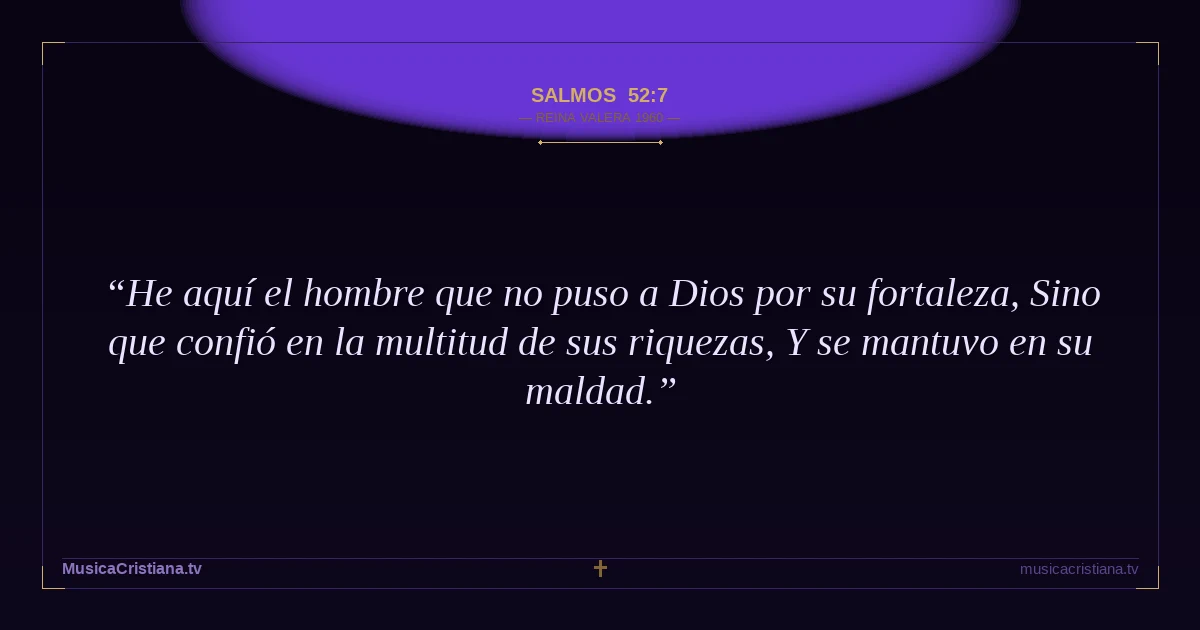 Salmos 52:7 — Biblia Reina Valera 1960 — MusicaCristiana.tv