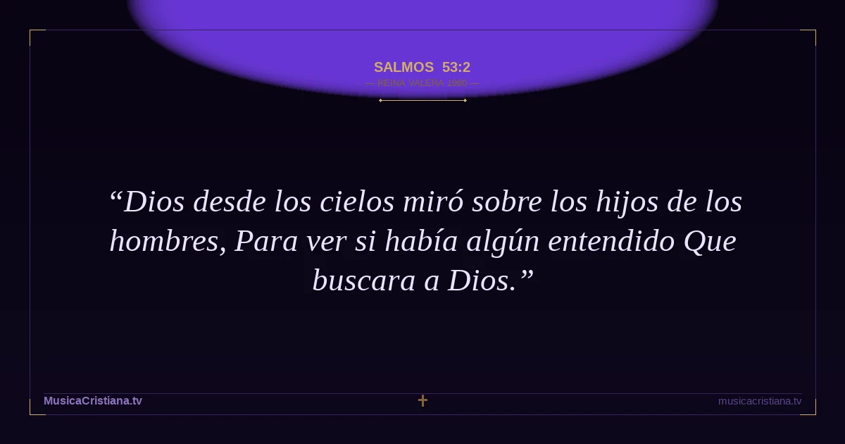 Salmos 53:2 — Biblia Reina Valera 1960 — MusicaCristiana.tv