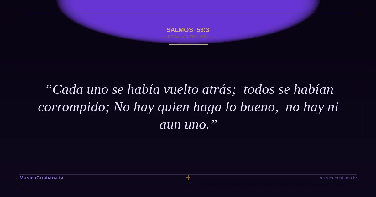 Salmos 53:3 — Biblia Reina Valera 1960 — MusicaCristiana.tv