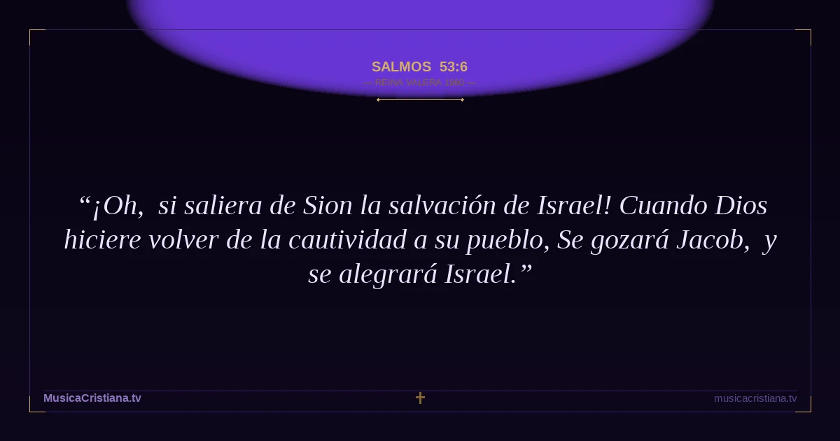 Salmos 53:6 — Biblia Reina Valera 1960 — MusicaCristiana.tv