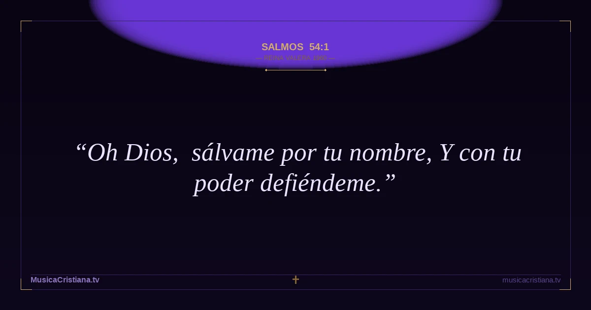 Salmos 54:1 — Biblia Reina Valera 1960 — MusicaCristiana.tv