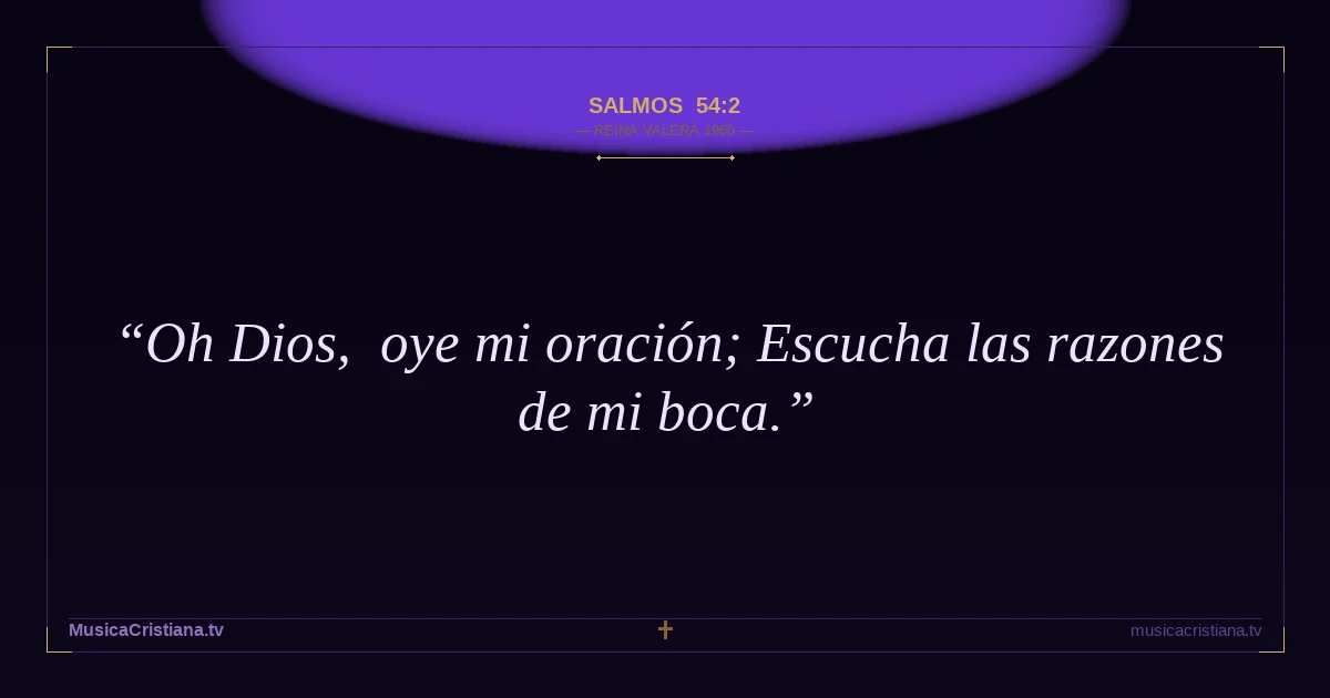 Salmos 54:2 — Biblia Reina Valera 1960 — MusicaCristiana.tv