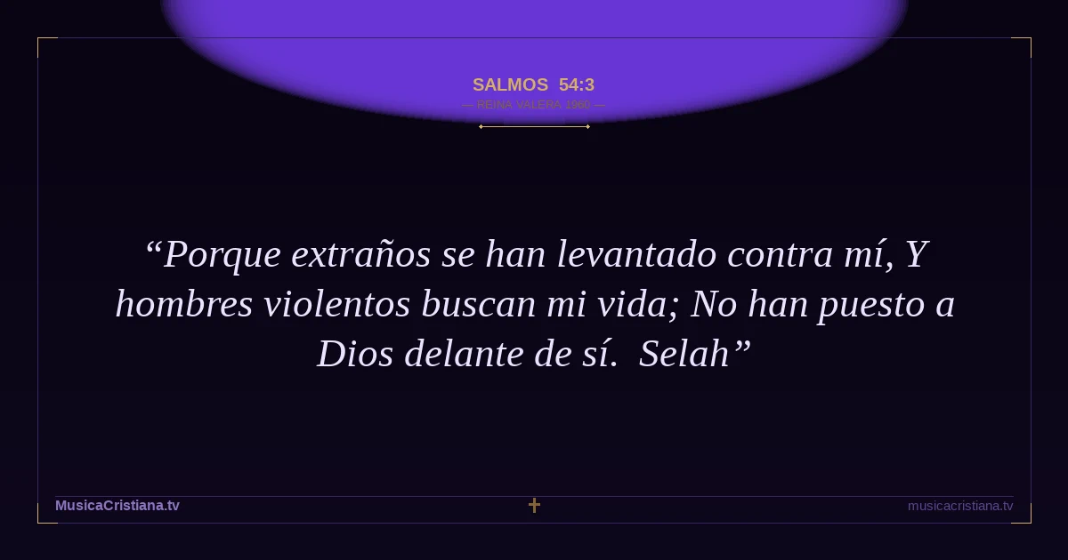 Salmos 54:3 — Biblia Reina Valera 1960 — MusicaCristiana.tv