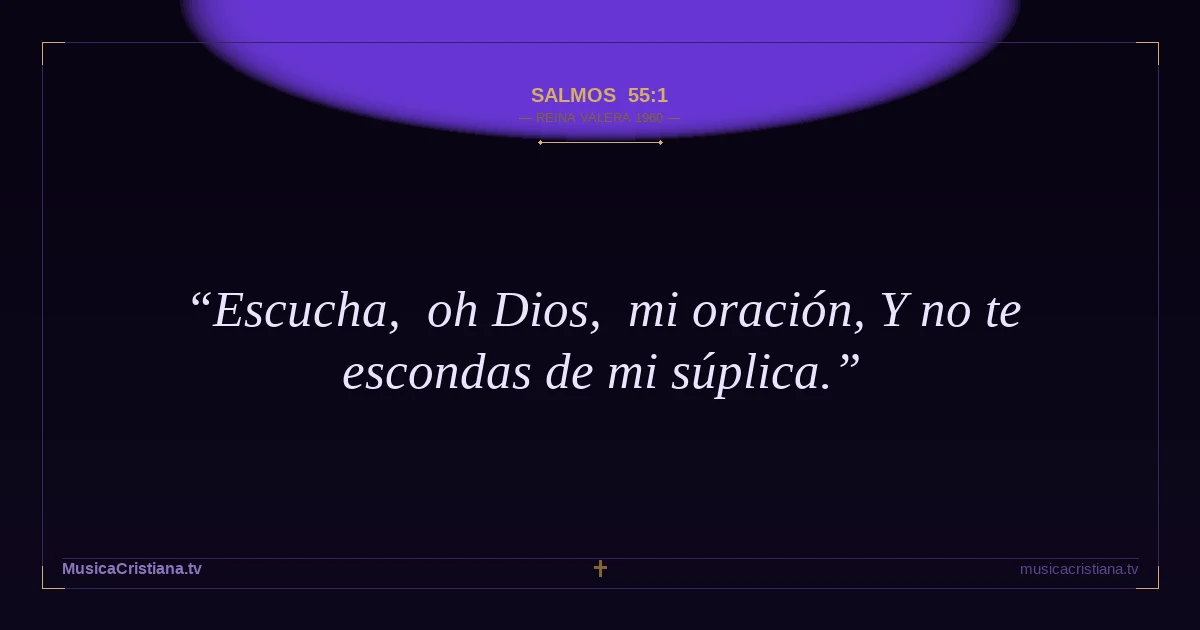 Salmos 55:1 — Biblia Reina Valera 1960 — MusicaCristiana.tv
