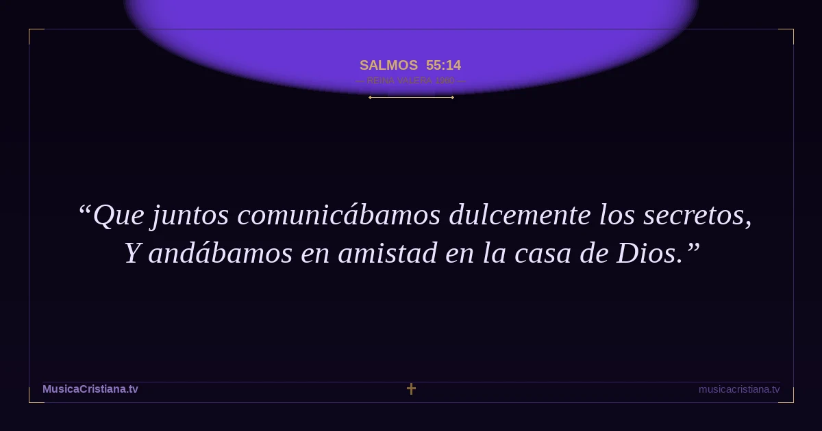 Salmos 55:14 — Biblia Reina Valera 1960 — MusicaCristiana.tv