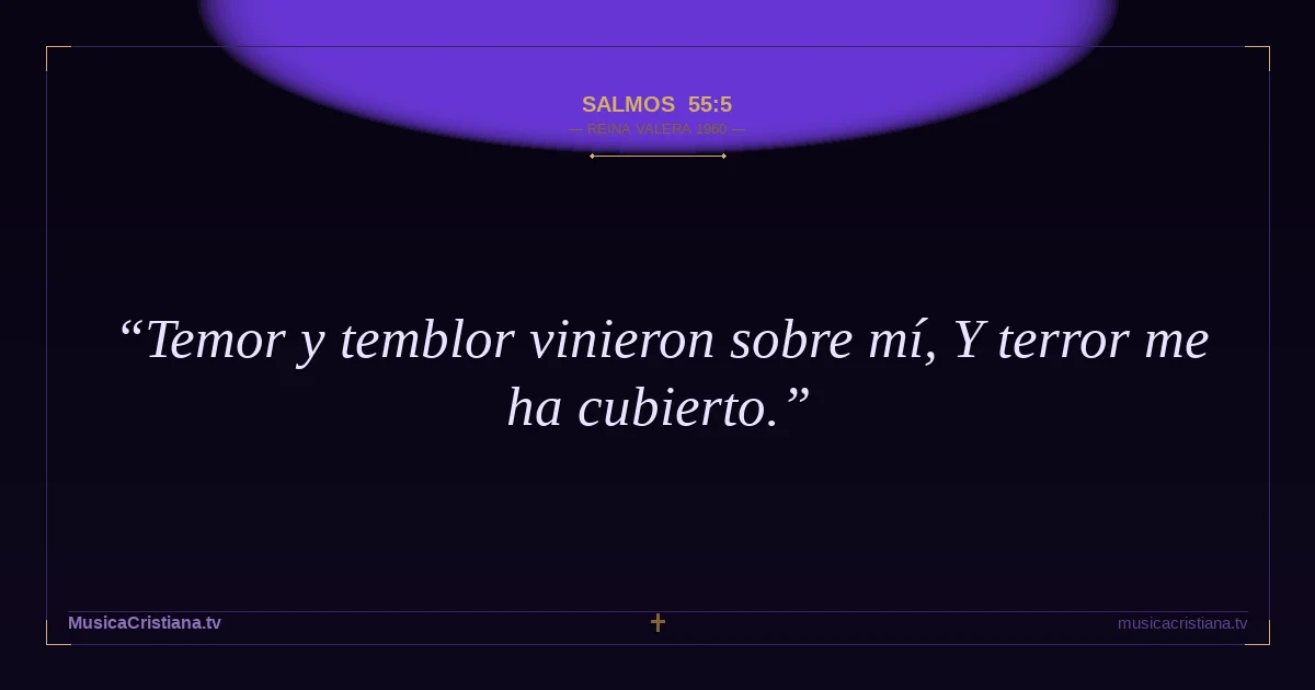 Salmos 55:5 — Biblia Reina Valera 1960 — MusicaCristiana.tv
