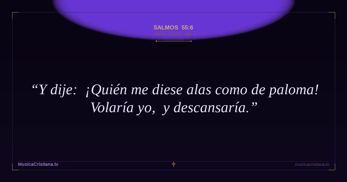 Salmos 55:6 — Biblia Reina Valera 1960 — MusicaCristiana.tv