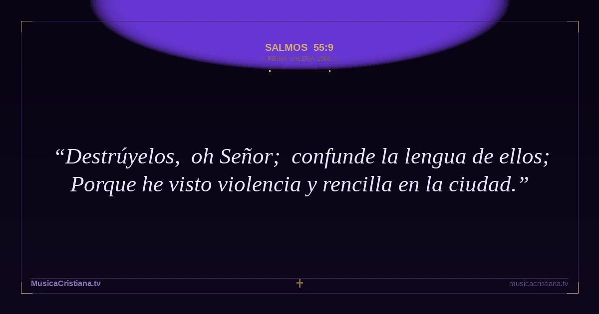 Salmos 55:9 — Biblia Reina Valera 1960 — MusicaCristiana.tv