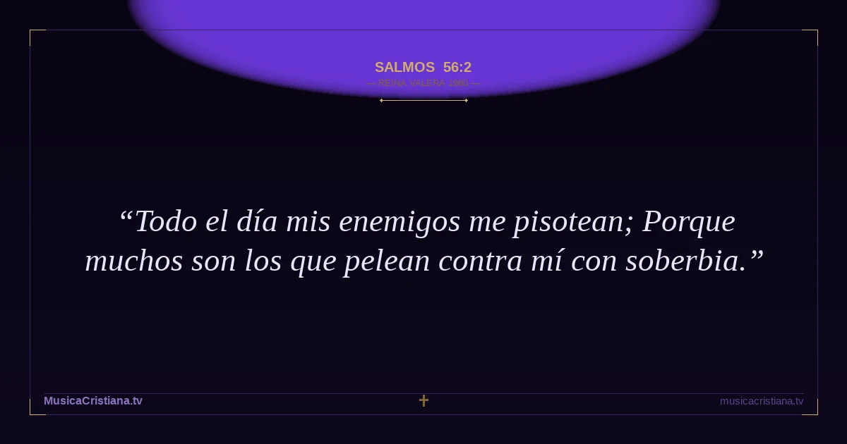 Salmos 56:2 — Biblia Reina Valera 1960 — MusicaCristiana.tv
