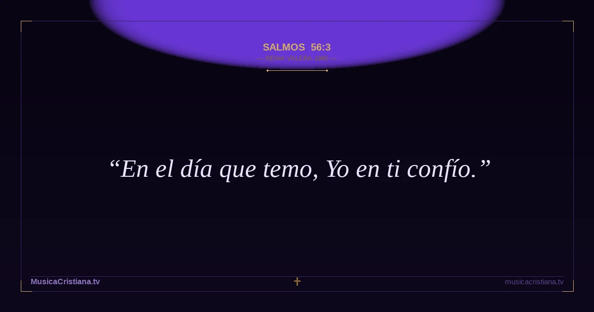 Salmos 56:3 — Biblia Reina Valera 1960 — MusicaCristiana.tv
