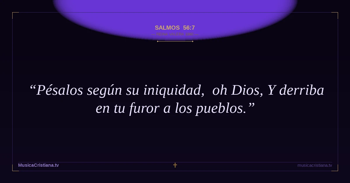Salmos 56:7 — Biblia Reina Valera 1960 — MusicaCristiana.tv