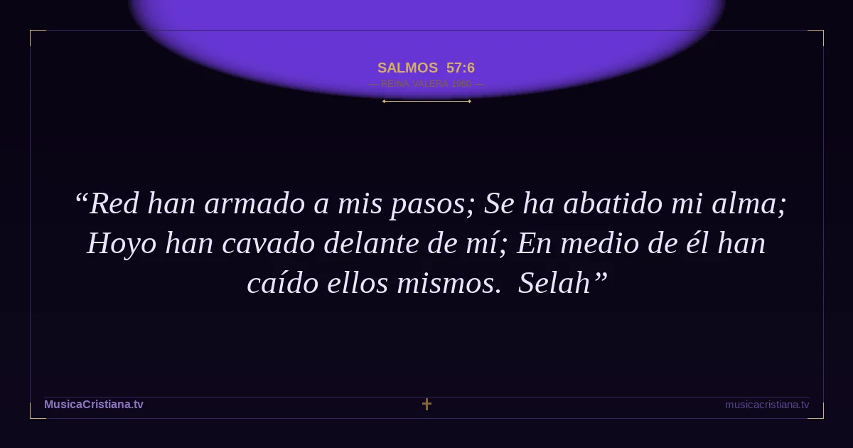 Salmos 57:6 — Biblia Reina Valera 1960 — MusicaCristiana.tv