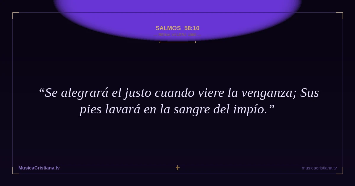Salmos 58:10 — Biblia Reina Valera 1960 — MusicaCristiana.tv