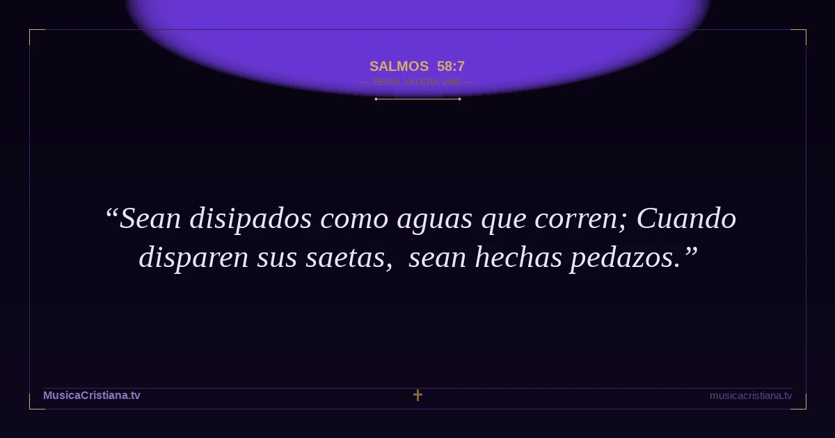 Salmos 58:7 — Biblia Reina Valera 1960 — MusicaCristiana.tv