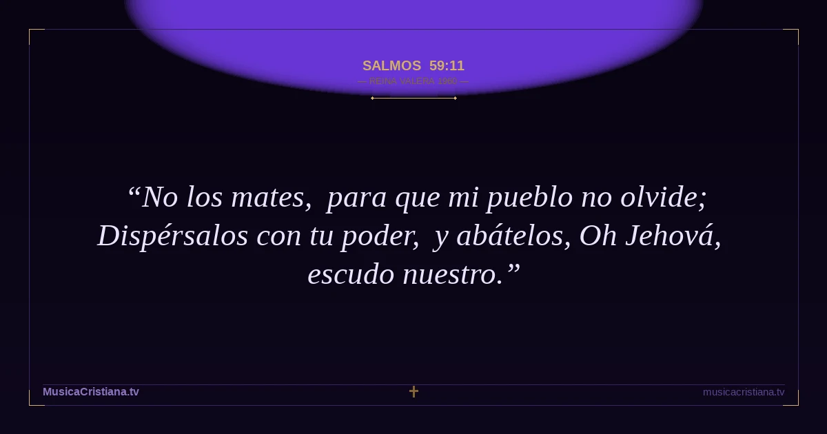 Salmos 59:11 — Biblia Reina Valera 1960 — MusicaCristiana.tv