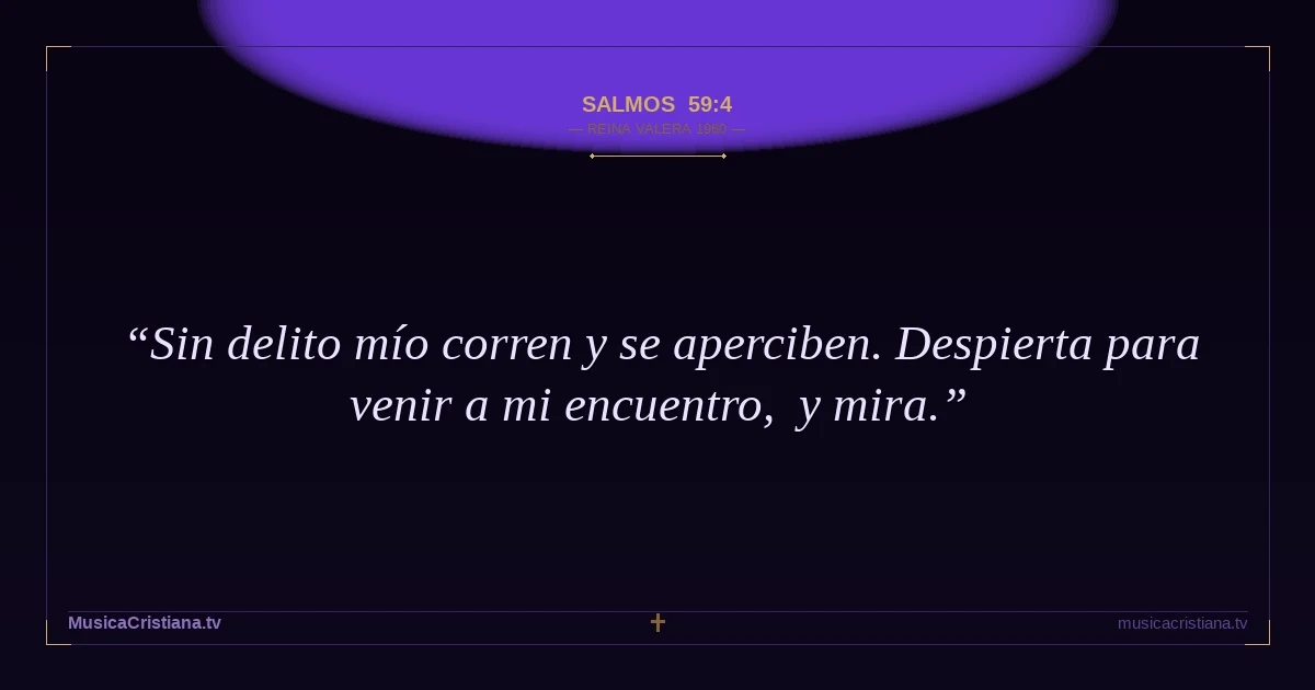 Salmos 59:4 — Biblia Reina Valera 1960 — MusicaCristiana.tv