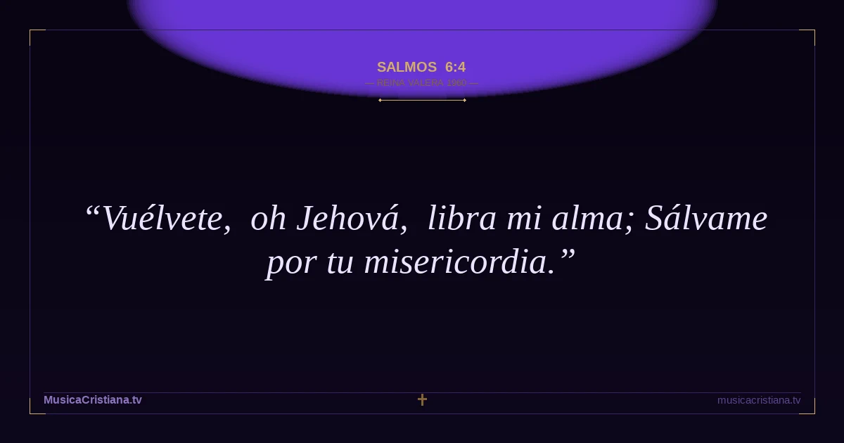 Salmos 6:4 — Biblia Reina Valera 1960 — MusicaCristiana.tv