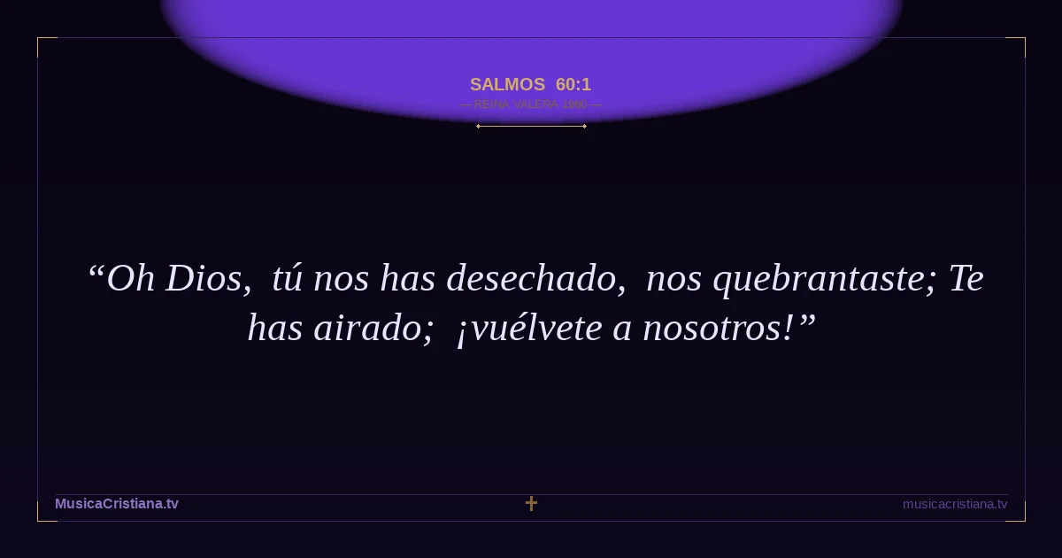 Salmos 60:1 — Biblia Reina Valera 1960 — MusicaCristiana.tv