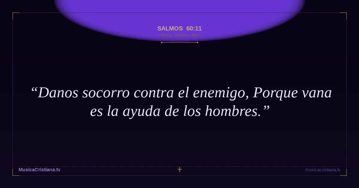 Salmos 60:11 — Biblia Reina Valera 1960 — MusicaCristiana.tv