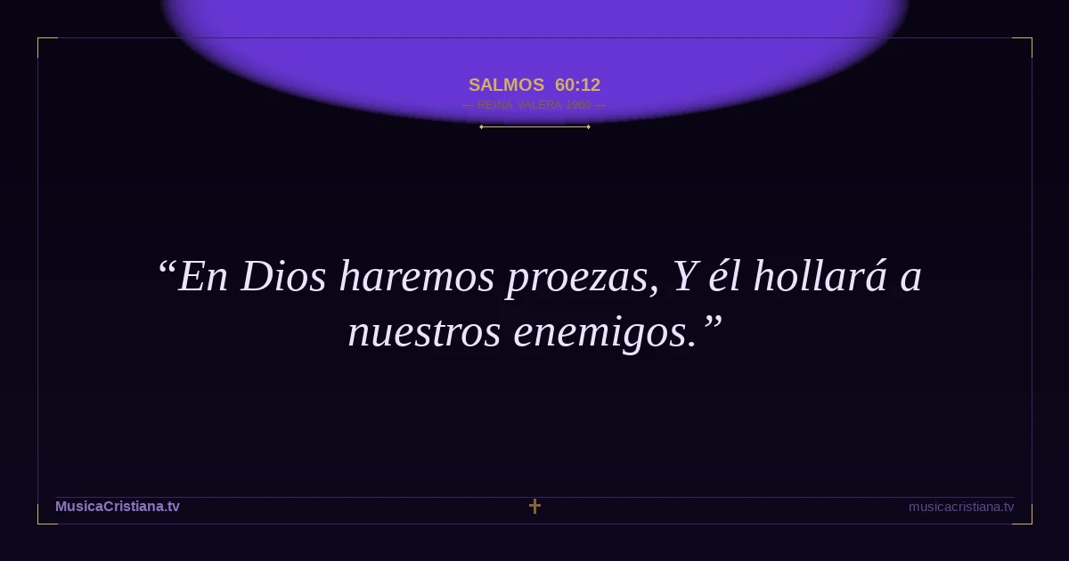 Salmos 60:12 — Biblia Reina Valera 1960 — MusicaCristiana.tv