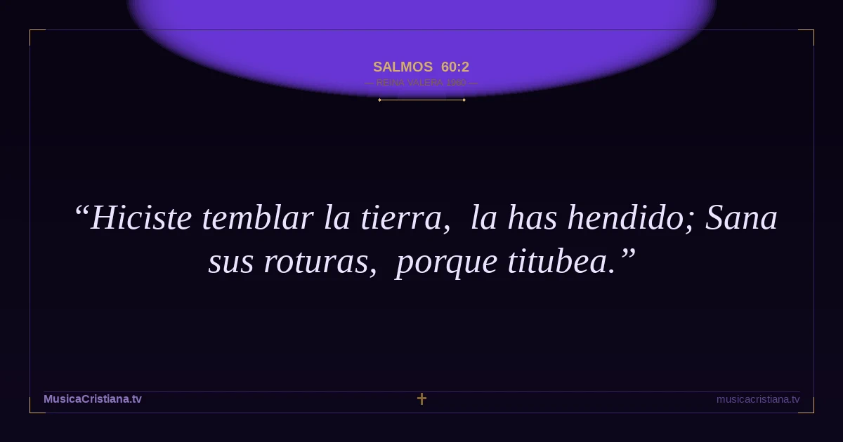 Salmos 60:2 — Biblia Reina Valera 1960 — MusicaCristiana.tv