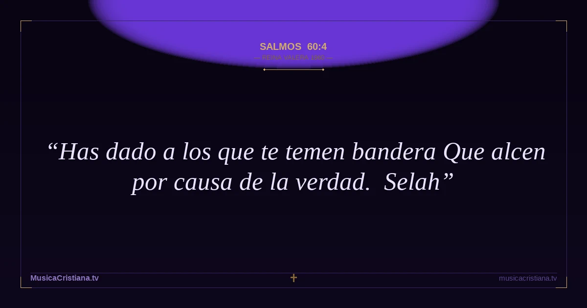 Salmos 60:4 — Biblia Reina Valera 1960 — MusicaCristiana.tv