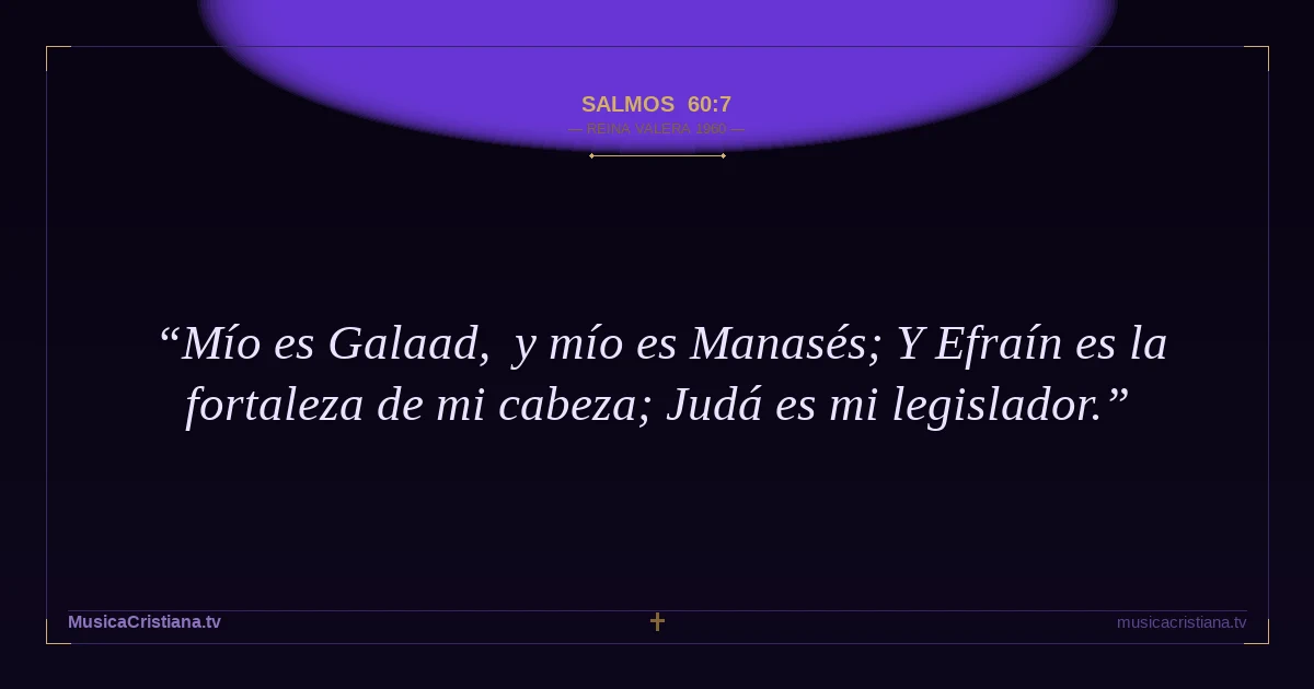 Salmos 60:7 — Biblia Reina Valera 1960 — MusicaCristiana.tv