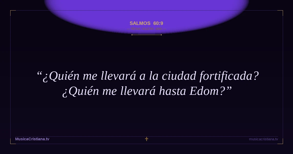 Salmos 60:9 — Biblia Reina Valera 1960 — MusicaCristiana.tv