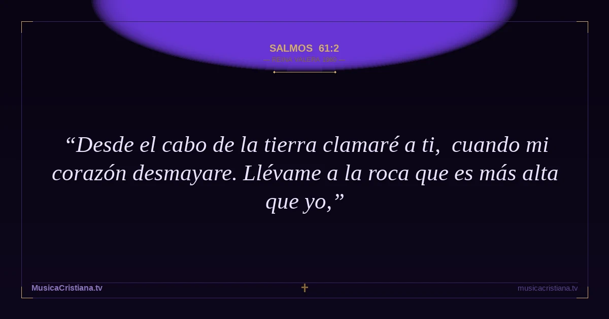 Salmos 61:2 — Biblia Reina Valera 1960 — MusicaCristiana.tv